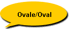 Ovale/Oval